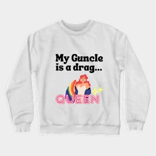 My guncle is a drag queen Crewneck Sweatshirt